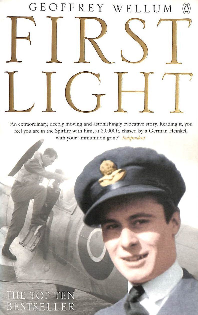 FIRST LIGHT: RAF 92 Squadron Spitfire Pilot Geoffrey Wellum