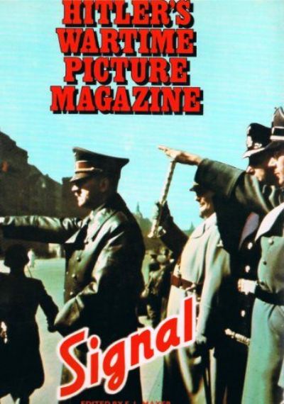SIGNAL: Hitler's Wartime Picture Magazine 