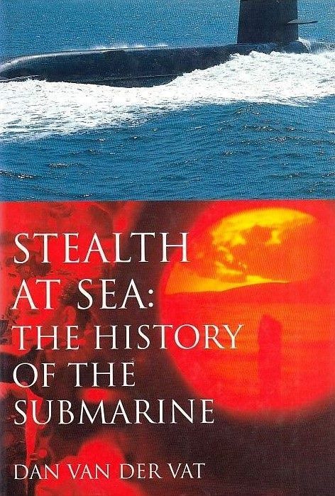 STEALTH AT SEA: The History of the Submarine