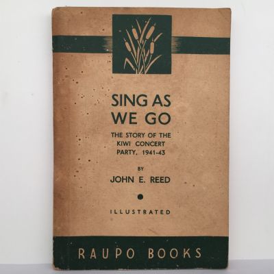 SING AS WE GO: The Story of the Kiwi Concert Party, 1941-43