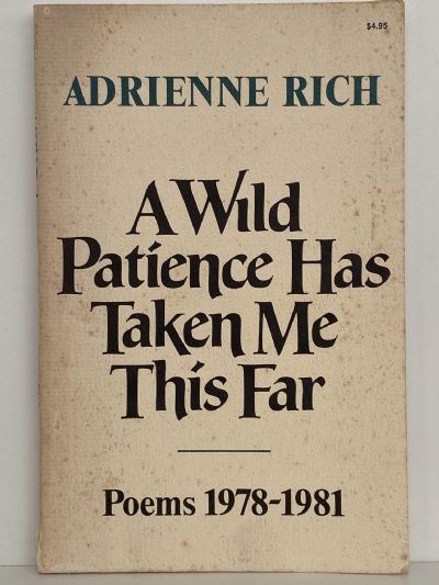 A WILD PATIENCE HAS TAKEN ME THI FAR: Poems 1978 - 1981