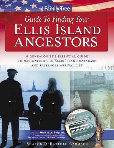 ELLIS ISLAND ANCESTORS: A Genealogists Essential Guide