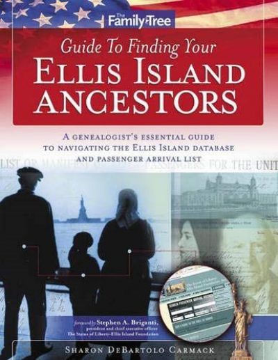 ELLIS ISLAND ANCESTORS: A Genealogists Essential Guide 