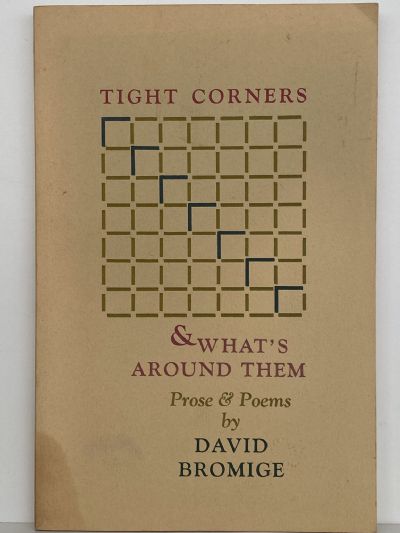 TIGHT CORNERS & WHAT'S AROUND THEM: Prose and Poems