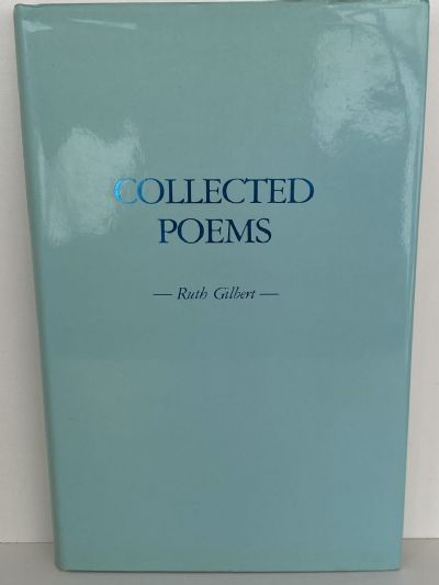 COLLECTED POEMS: Ruth Gilbert
