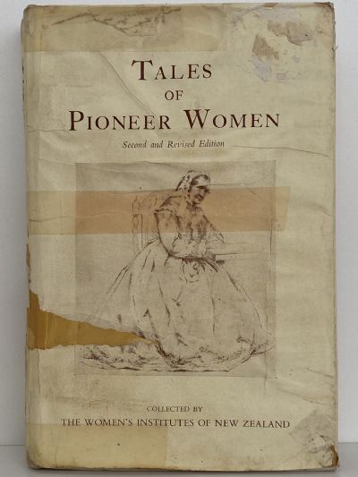 TALES of PIONEER WOMEN: Collected by the Women's Institutes of New Zealand