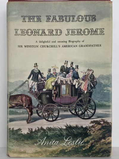 THE FABULOUS LEONARD JEROME Biography of Winston Churchill's Grandfather