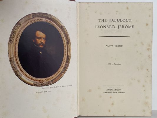 THE FABULOUS LEONARD JEROME Biography of Winston Churchill's Grandfather