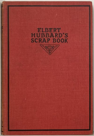 ELBERT HUBBARD'S Scrap Book 