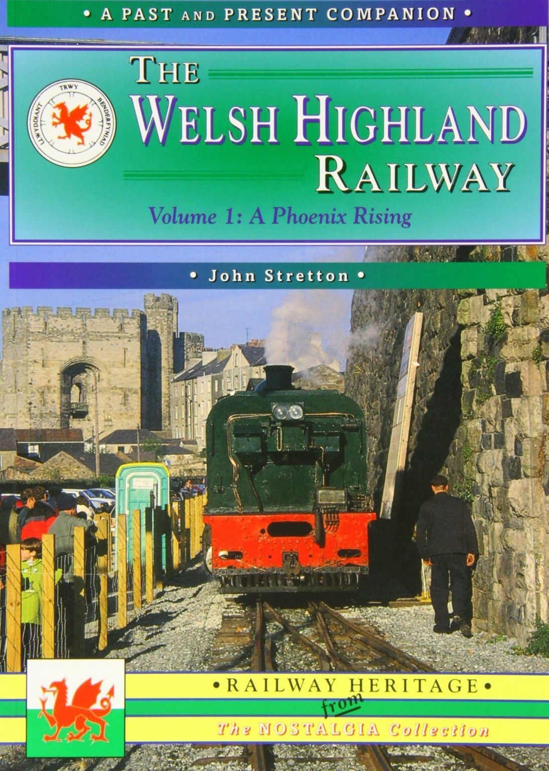 THE WELSH HIGHLAND RAILWAY: A Phoenix Rising