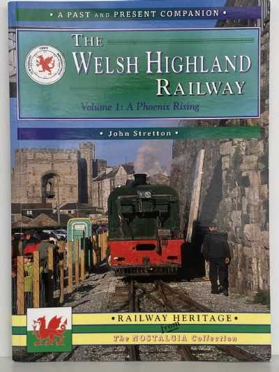 THE WELSH HIGHLAND RAILWAY: A Phoenix Rising