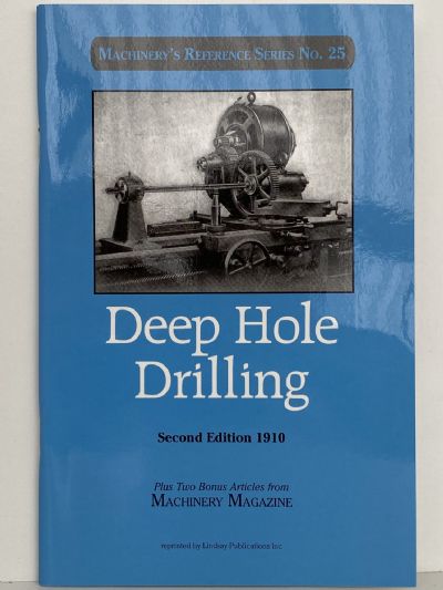 DEEP HOLE DRILLING - Machinery's Reference Series No. 25