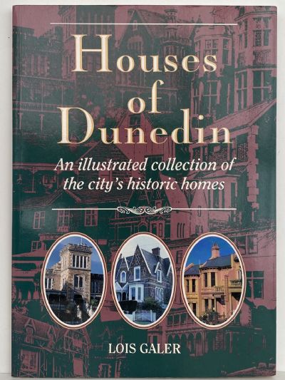 HOUSES of DUNEDIN: An illustrated collection of the city's historic Homes