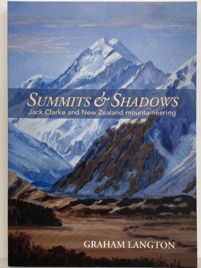 SUMMITS & SHADOWS: Jack Clarke and New Zealand mountaineering