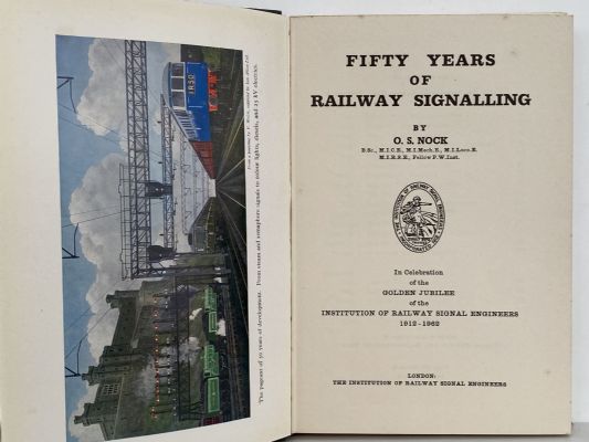 FIFTY YEARS OF RAILWAY SIGNALLING: Jubilee of Railway Signal Engineers 1912-1962