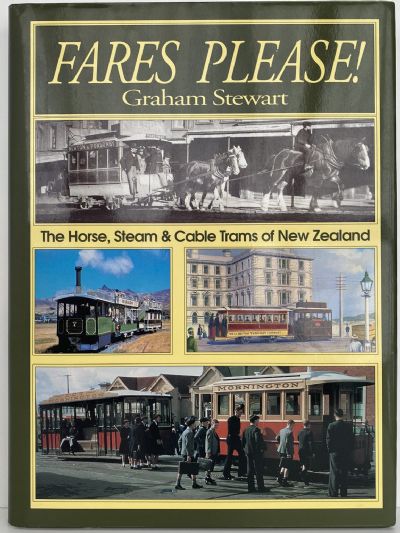 FARES PLEASE: The Horse, Steam and Cable Trams of New Zealand 