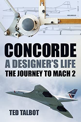 CONCORDE: A Designers Life - The Journey to Mach 2
