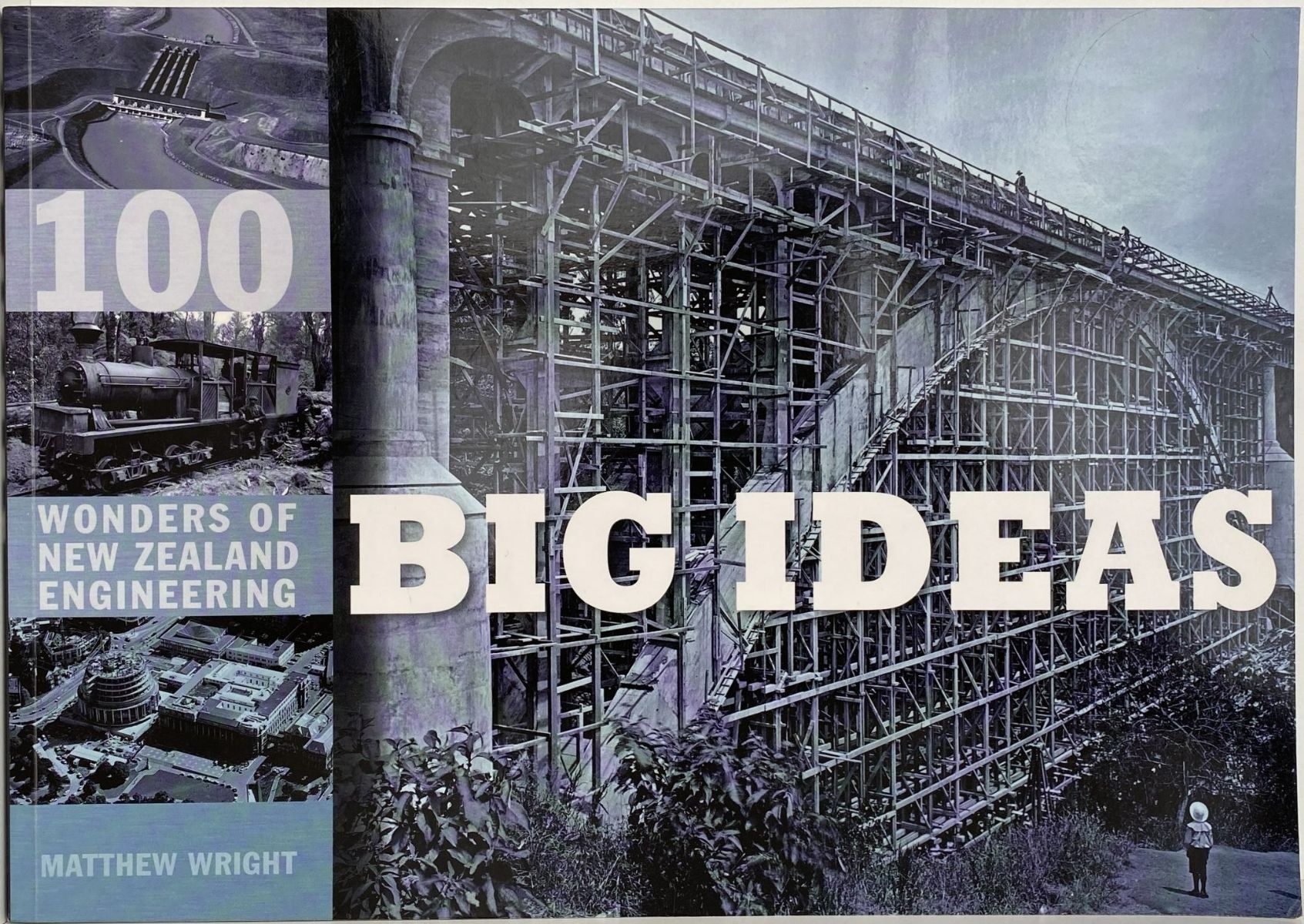 BIG IDEAS: 100 Wonders of New Zealand Engineering