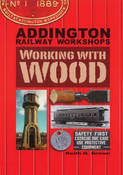 ADDINGTON RAILWAY WORKSHOPS: Working with Wood 
