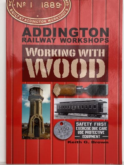 ADDINGTON RAILWAY WORKSHOPS: Working with Wood