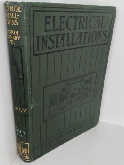 ELECTRICAL INSTALLATIONS by Rankin Kennedy - 5 Volume Set