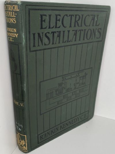 ELECTRICAL INSTALLATIONS by Rankin Kennedy - 5 Volume Set