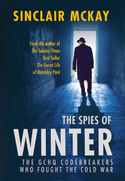THE SPIES OF WINTER: The GCHQ codebreakers who fought the Cold War 