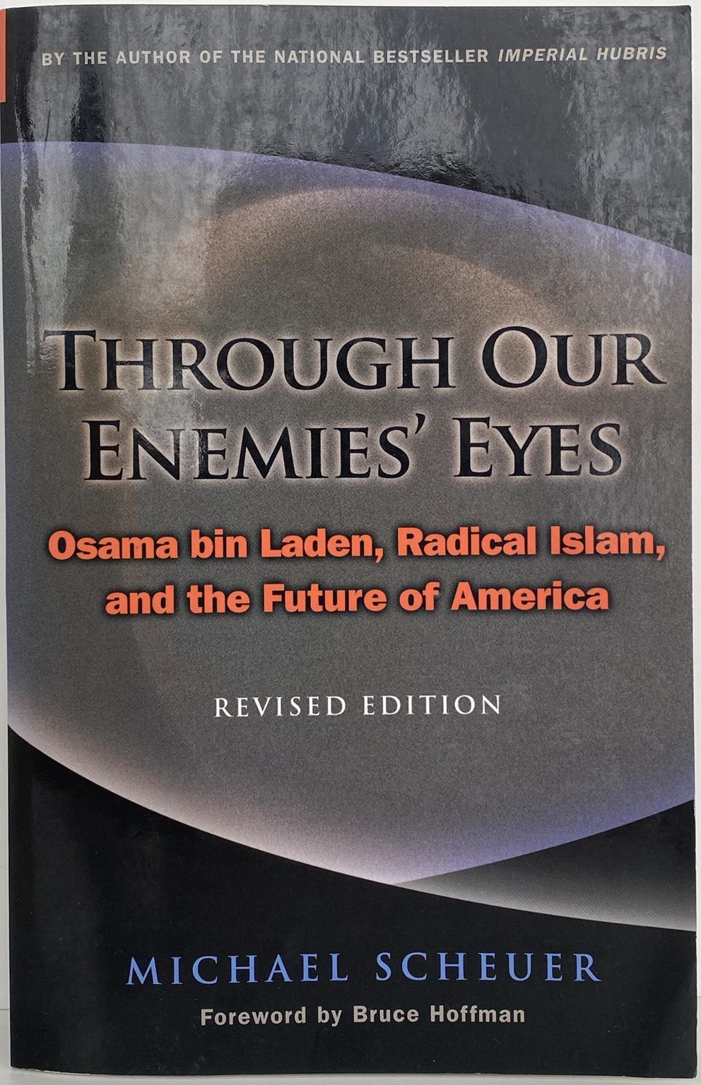 THROUGH OUR EMEMIES EYES: Osama bin Laden, Radical Islam, the future of America