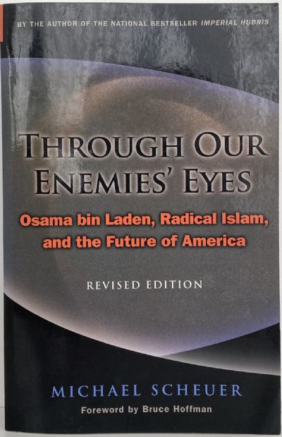 THROUGH OUR EMEMIES EYES: Osama bin Laden, Radical Islam, the future of America 