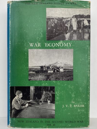 WAR ECONOMY: New Zealand in the Second World War 1939 - 1945