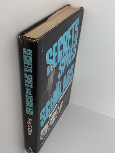 SECRETS SPIES and SCHOLARS: Blueprint of the Essential CIA