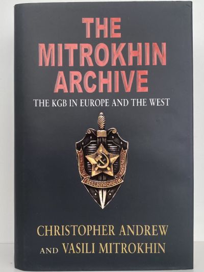 THE MITROKHIN ARCHIVE: The KGB in Europe and the West
