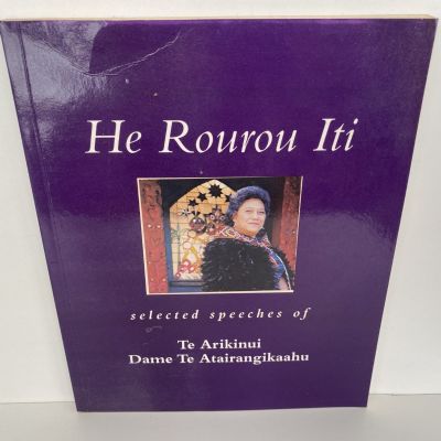 HE ROUROU ITI: Selected Speeches of Te Arikinui / Dame Te Atairangikaahu