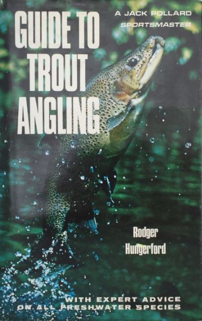 GUIDE TO TROUT ANGLING with Expert Advice on All Freshwater Species 