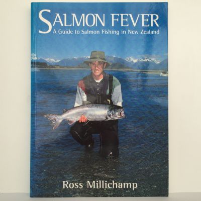 Salmon Fever : A Guide to Salmon Fishing in New Zealand