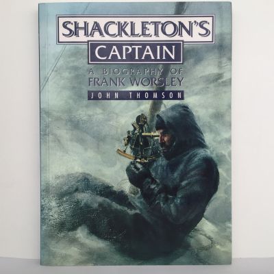 SHACKLETON'S CAPTAIN: A Biography of Frank Worsley