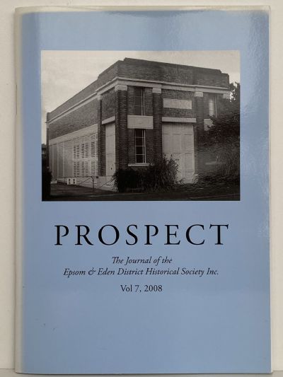 PROSPECT: Journal of the Epsom & Eden District Historical Society - Vol 7, 2008