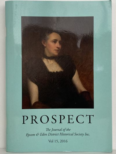 PROSPECT: Journal of the Epsom & Eden District Historical Society - Vol 15, 2016