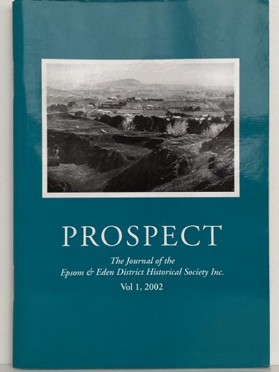 PROSPECT: Journal of the Epsom & Eden District Historical Society - Vol 1, 2002