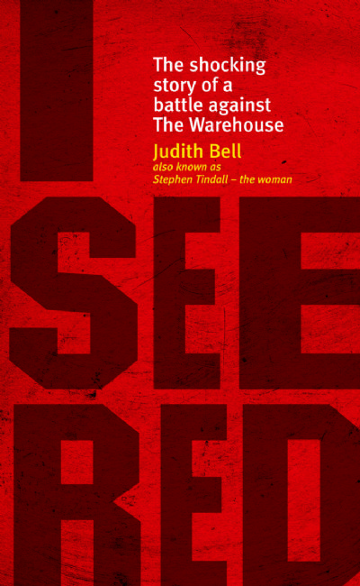 I See Red : The shocking story of a battle against The Warehouse
