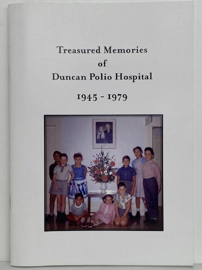 Treasured Memories of Duncan Polio Hospital 1945 - 1979