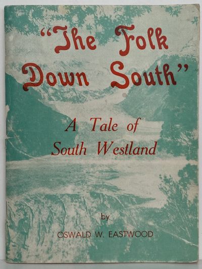 THE FOLK DOWN SOUTH - A Tale of South Westland 
