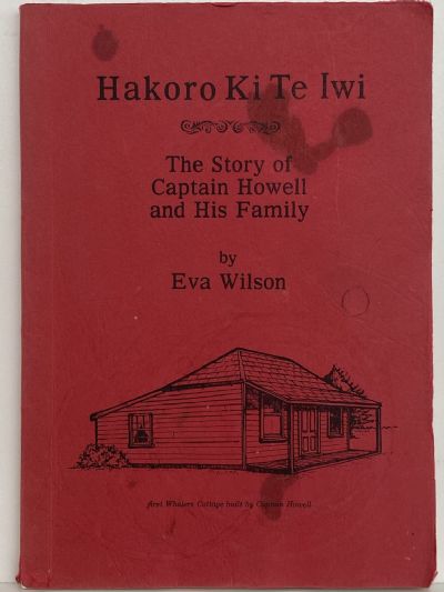 HAKORO KI TE IWI: The Story of Captain Howell and his Family