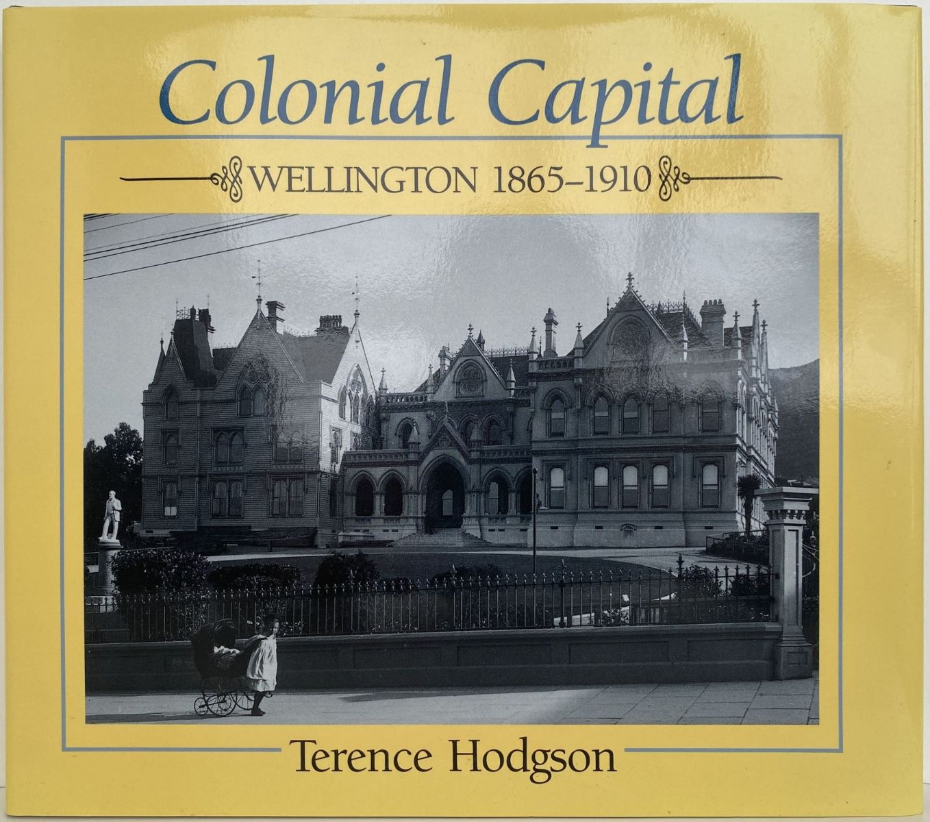 COLONIAL CAPITAL: Wellington 1865-1910
