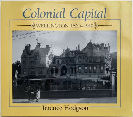 COLONIAL CAPITAL: Wellington 1865-1910 