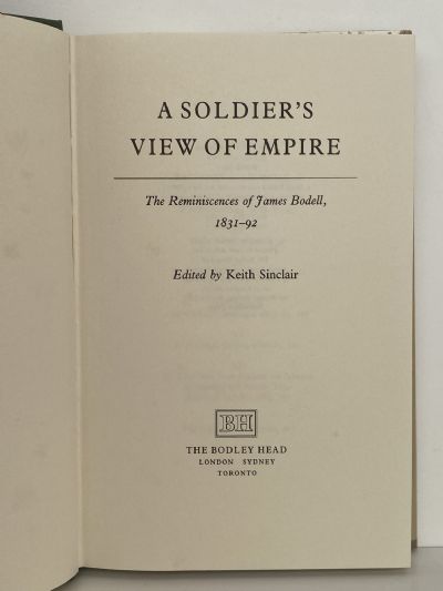 A SOLDIER'S VIEW OF EMPIRE: The reminiscences of James Bodell 1831-1892