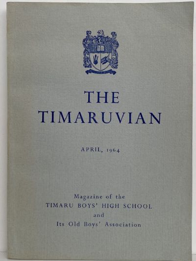 THE TIMARUVIAN: Magazine of the Timaru Boys' High School and its Old Boys' Association 1964 