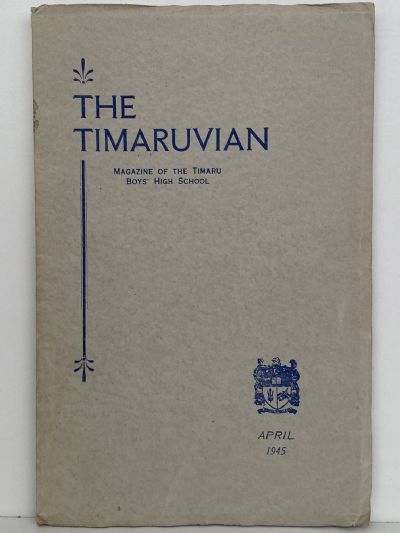 THE TIMARUVIAN: Magazine of the Timaru Boys' High School and its Old Boys' Association 1945 