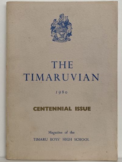 THE TIMARUVIAN: Magazine of the Timaru Boys' High School - Centennial Issue 1980 