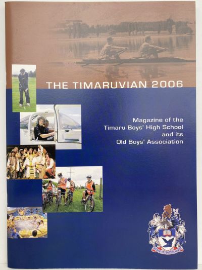 THE TIMARUVIAN: Magazine of the Timaru Boys' High School and its Old Boys' Association 2006 